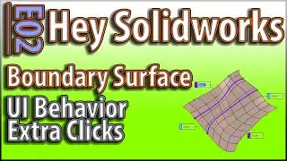 E02 - Hey Solidworks! - Boundary Surface - Extra Clicks