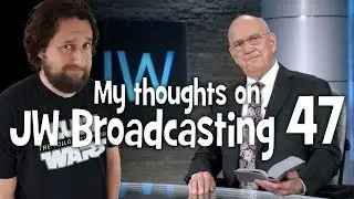 My thoughts on JW Broadcasting 47 - November 2018 (with William Malenfant)
