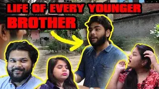 LIFE OF EVERY YOUNGER BROTHER | AASHU | DINESH | SAKSHI | SHIKSHA
