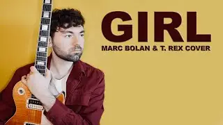 Girl - Marc Bolan and T. Rex (Cover)