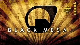BLACK MESA ➤ Прохождение на русском ➤ Часть 1 (осмотр игры)