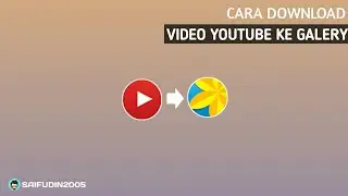 CARA DOWNLOAD VIDEO YOUTUBE KE GALERY