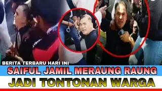 🔴 SAIFUL JAMIL MERAUNG RAUNG SAAT AKAN DI TNGKAP JADI TONTONAN WARGA