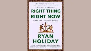 Right Thing, Right Now by Ryan Holiday