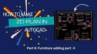Making a simple floor plan in AutoCAD: Part 6 of 6. Furniture adding part -3