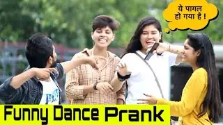 Funny Dance Prank On Cute Girls Ft. Yash Choudhary | Komal | Fukrez Zone