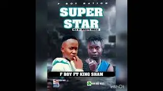 F boy ft King sham super star