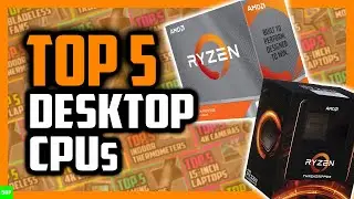 Top 5 Best Desktop CPUs for Workstations in 2021