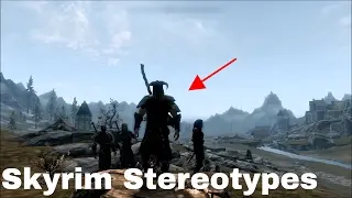 Skyrim Stereotypes