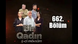 Bir Qadın 662-ci seriya TAM BÖLÜM - 