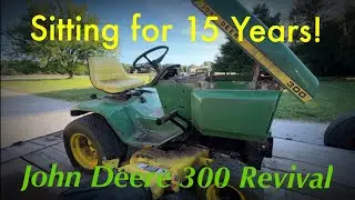 Saving an Abandoned John Deere 300 - Will it Run After 15 Years?