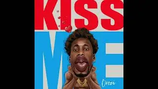 Orezi - Kiss Me (Official Audio)