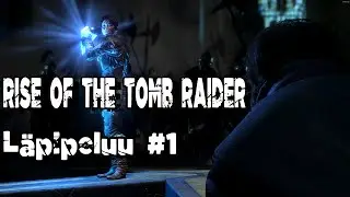 Rise of the Tomb Raider // Läpipeluu #1