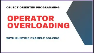 Operator Overloading With Runtime Example Solving | Object Oriented Programming