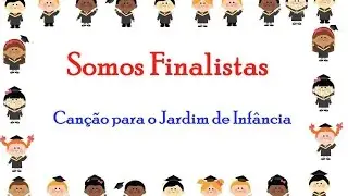 SOMOS FINALISTAS (Canção para o Jardim de Infância) Letra e voz guia