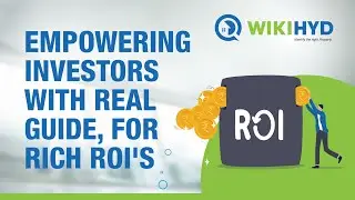 Empowering Investors With Real Guide, For Rich ROI's | WikiHyd