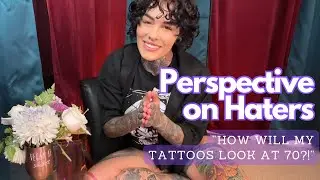 Real Talk: Mindset of Managing Haters-- “How will my tattoos look when I’m old?!”