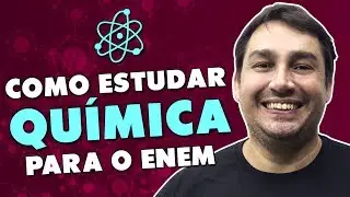Como estudar Química para o ENEM - Prof. Luiz Cláudio