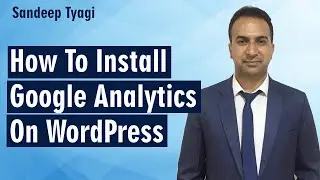 Google Analytics Installation Tutorial 2023 - How To Set Up Google Analytics On A WordPress Website