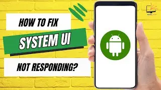 How to Fix System UI Is Not Responding Problem?