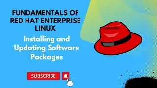 Installing and Updating Software Packages || Fundamentals of Red Hat Enterprise Linux