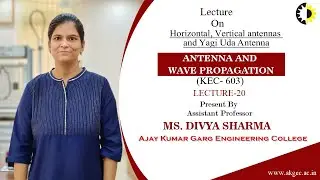 Antenna and Wave Propagation Lecture 20 ''Horizontal, Vertical antennas and Yagi Uda Antenna'' By Ms