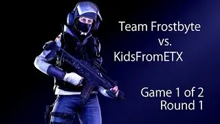 Team Frostbyte vs  KidsfromETX:  Game 1, Round 1