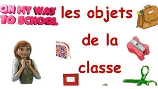 OBJECT FOUND IN THE CLASSROOM IN FRENCH/ LES OBJETS DE LA CLASSE