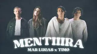 Mar Lucas, TIMØ - Mentiiira (Video Oficial)