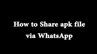How to Share .apk (Mobile App) file via WhatsApp