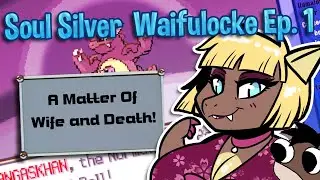 A Matter of Wife & Death! | Pokemon Soul Silver Waifulocke Episode 1!