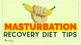 Tips To Recover From Excessive Masturbation, Diet To Quit Fapping