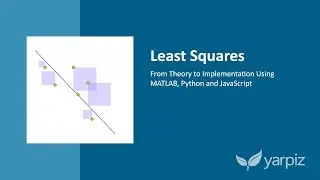 Least Squares: Theory and Implementation Using MATLAB, Python and JavaScript