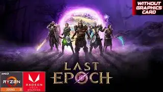 Last Epoch on Low End PC | Ryzen 3 3200G | Vega 8 | 16GB RAM