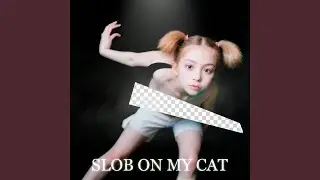 Slob On My Cat