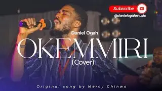 Daniel Ogah - Okemmiri (Cover) Original song by Mercy Chinwo
