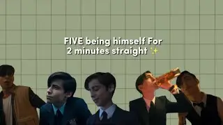 FIVE BEING HIMSELF for 2 minutes straight (tua)