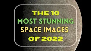 The 10 most stunning space images of 2022 - #space