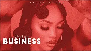 Spice Diana - Mind Your Business (Official Lyrics Video)