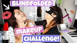 BLINDFOLDED MAKEUP CHALLENGE