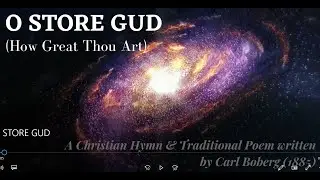 O STORE GUD I How Great Thou Art I An Old Classic Poem written by Carl Boberg 1885 I HEARTtalk