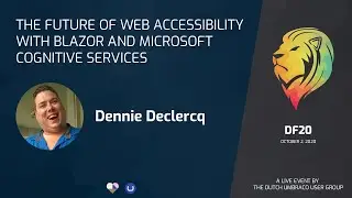 Future of web accessibility with Blazor and Microsoft cognitive Services - Dennie Declercq - DF20