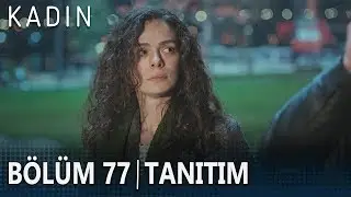 Kadın 77. Bölüm Tanıtımı