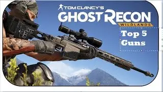Top 5 Guns in ghost recon wildlands with location