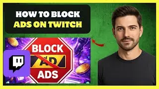 How to Block Ads on Twitch 2026