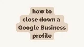 #HowTo Close down a Google Business Profile | studio movellan