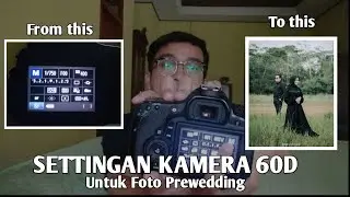 SETTINGAN KAMERA CANON 60D UNTUK FOTO PREWEDDING OUTDOOR 📸