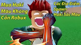 Roblox - Các Địa Điểm Xuất Hiện Haki Vũ Trang Sắc Màu Quý Hiếm Đến Huyền Thoại Haki | Blox Fruit