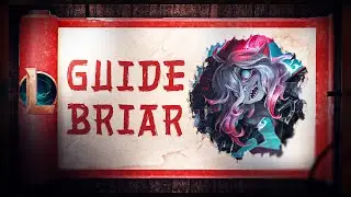 GUIDE BRIAR FR - COMBOS, TIPS, PHASE DE LANE