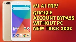 MI A1 FRP/GOOGLE ACCOUNT BYPASS UNLOCK WITHOUT PC